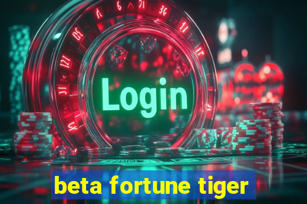 beta fortune tiger